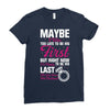 Maybe I Was Too Late To Be His First But Right Now I'm Happy To Be His Ladies Fitted T-Shirt