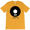 i miss you T-Shirt
