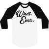 what ever 3/4 Sleeve Shirt
