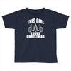 this girl loves christmas Toddler T-shirt