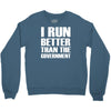i run better than the government Crewneck Sweatshirt