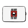 jaw ready for this Laptop sleeve