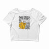 don't drink and drive you might spill your beer Crop Top