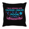 I Love Someone with Thyroid Cancer to The Moon and Back to Infinity Throw Pillow