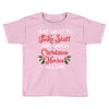 i just want to bake stuff and watch christmas movies all day Toddler T-shirt