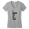i Need To Kı You Women's V-Neck T-Shirt