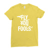 Fly You Fools Ladies Fitted T-Shirt