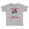 dirty santa champion Toddler T-shirt
