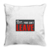 now yous can't leave Throw Pillow