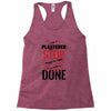 I'm A Plasterer I Don't Stop When I'm Tired I Stop When I'm Done Racerback Tank