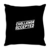 challenge accepted Throw Pillow