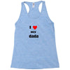 i love my dada Racerback Tank