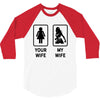 Your Wife And My Wife 3/4 Sleeve Shirt