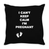 I Can't Keep Calm I'm Pregnant Throw Pillow