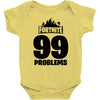 fortnite 99 problems - black Baby Bodysuit