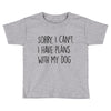SORRY, I CAN'T. Toddler T-shirt