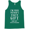 I&rsquo;m Your Father&rsquo;s Day Gift Mom Says You&rsquo;re Welcome Tank Top