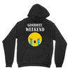 goodbye weekend Unisex Hoodie