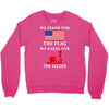 We Stand For The Flag We Kneel For The Fallen Crewneck Sweatshirt