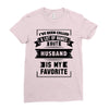 I've Been Called A Lot Of Names But Husband Is My Favorite Ladies Fitted T-Shirt