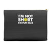 i'm not short, i'm fun size   small tiny little shorty person gift tee Accessory Pouches
