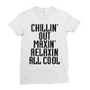 Chillin Out Maxin Relaxin All Cool Ladies Fitted T-Shirt