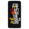 you can't save the world alone Samsung Galaxy S7