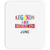 legends are born june Mousepad