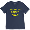 don't make this ginger snap V-Neck Tee