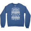 Real Kings Are Born On December 20 Crewneck Sweatshirt