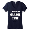 i need garage time Women's V-Neck T-Shirt