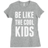 be like the cool kids Ladies Fitted T-Shirt