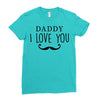 daddy i love you Ladies Fitted T-Shirt