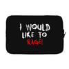 I Would  Like To Rage Laptop sleeve