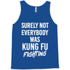 Surely Not Everybody Was Kung Fu Fighting Tank Top