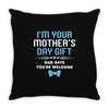 I'm Your Mother's Day Gift Dad Says You're Welcome Baby Boy Throw Pillow