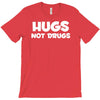hugs not drugs funny printed T-Shirt