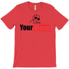 your mum T-Shirt