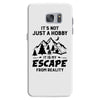 It's Not Just A Hobby It Is My Escape From Reality Samsung Galaxy S7