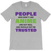 people who don't like anime are not real and should not be trusted T-Shirt