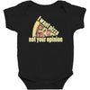 i want pizza not your opinion Baby Bodysuit