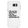I&rsquo;M not the Step Papa I&rsquo;M The Papa That STEPPED UP Samsung Galaxy S7 Edge