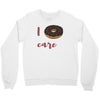 i donut care Crewneck Sweatshirt