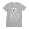 queens are born in february Ladies Fitted T-Shirt