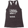 i before e except after c Racerback Tank
