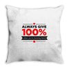 always give 100%, unless you're donating blood Throw Pillow