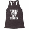 you're using my oxygen Racerback Tank