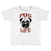 PUG LIFE Toddler T-shirt
