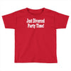 just divorced party time Toddler T-shirt