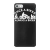 once a biker always a biker motorcycle iPhone 7 Case